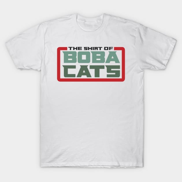 The Shirt of Boba Cats T-Shirt by Cinestore Merch